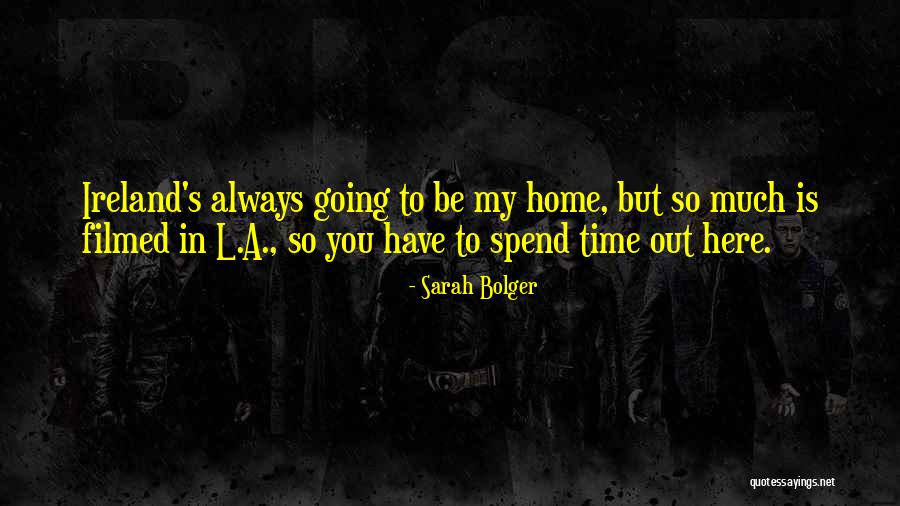 Bolger Quotes By Sarah Bolger Bolger Quotes By Sarah Bolger