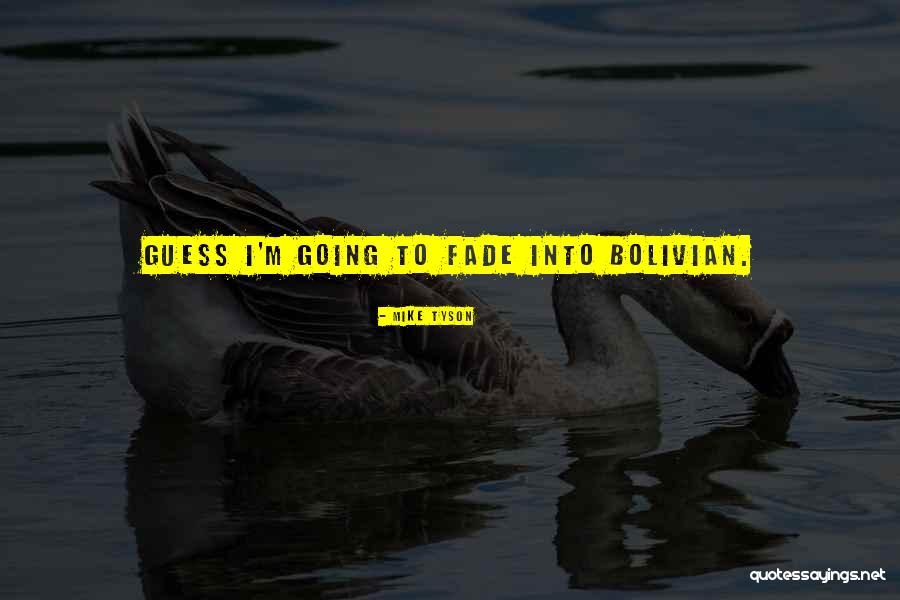 Bolivian Quotes By Mike Tyson Bolivian Quotes By Mike Tyson