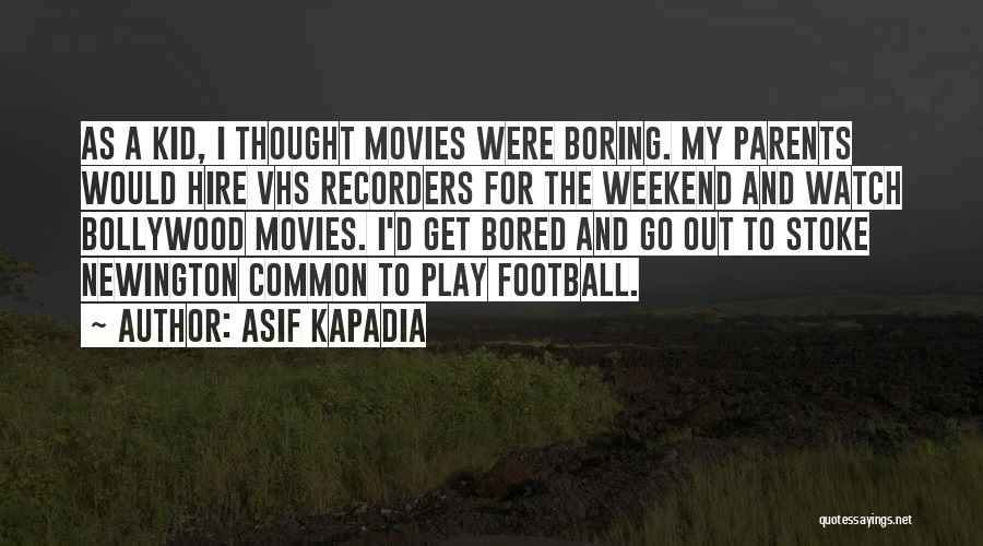 Bollywood Quotes By Asif Kapadia