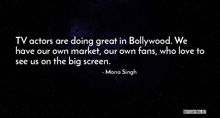 Bollywood Quotes By Mona Singh