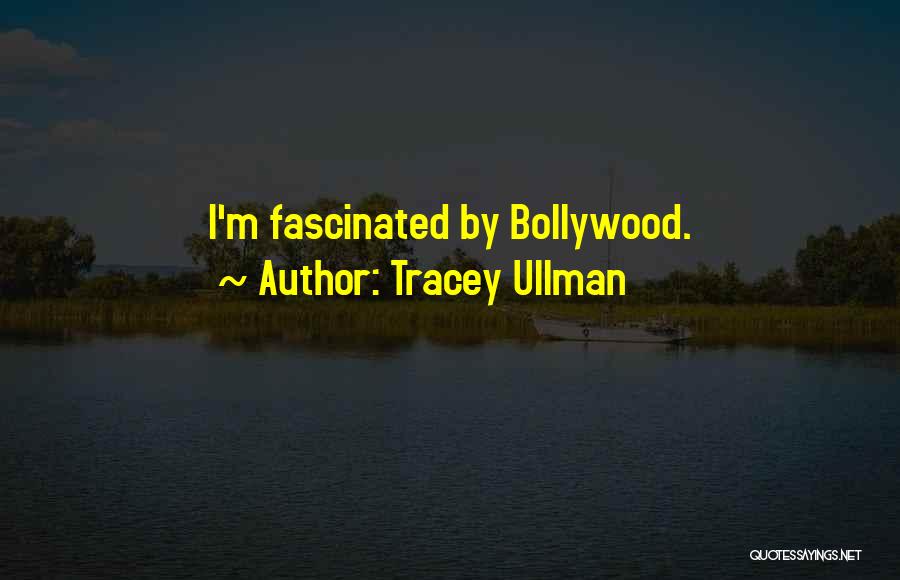 Bollywood Quotes By Tracey Ullman