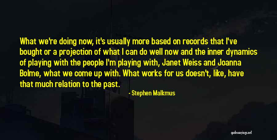 Bolme Quotes By Stephen Malkmus Bolme Quotes By Stephen Malkmus