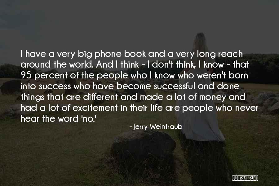 Bolno Koleno Quotes By Jerry Weintraub Bolno Koleno Quotes By Jerry Weintraub