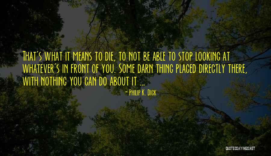 Boloco Near Quotes By Philip K. Dick Boloco Near Quotes By Philip K. Dick