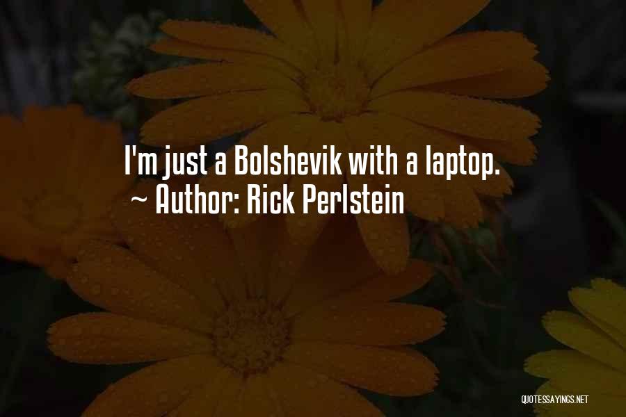 Bolshevik Quotes By Rick Perlstein