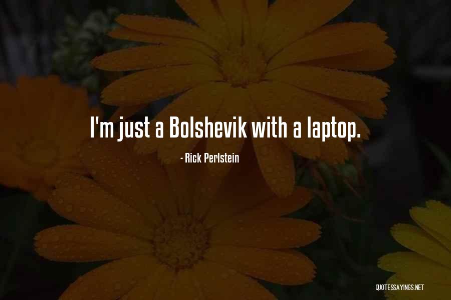 Bolshevik Quotes By Rick Perlstein