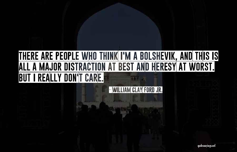 Bolshevik Quotes By William Clay Ford Jr. Bolshevik Quotes By William Clay Ford Jr.