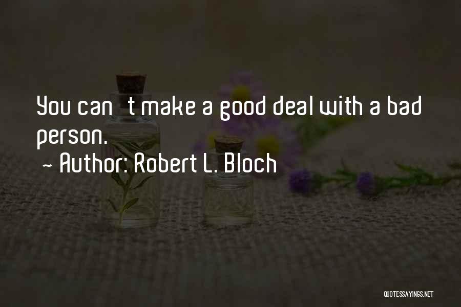 Bolthouse Juice Quotes By Robert L. Bloch
