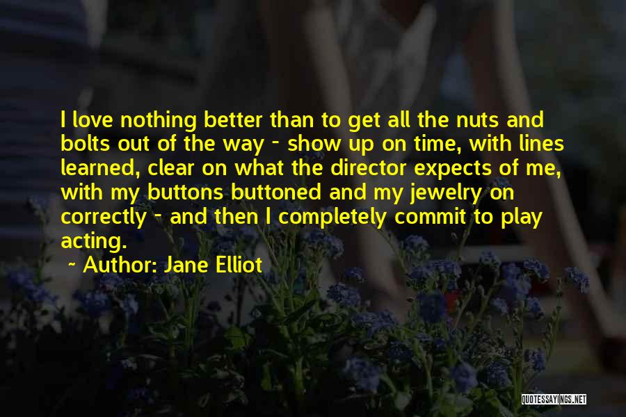 Bolts And Nuts Quotes By Jane Elliot