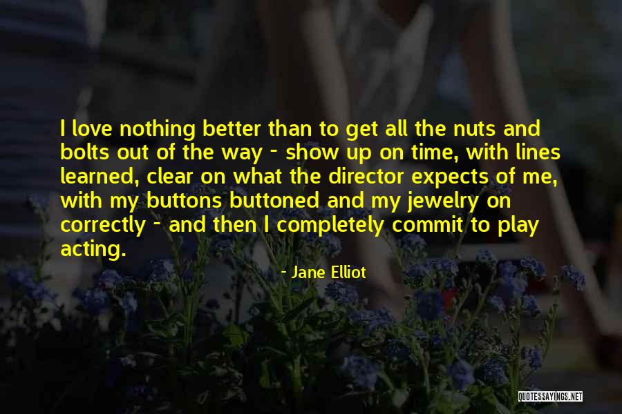 Bolts And Nuts Quotes By Jane Elliot