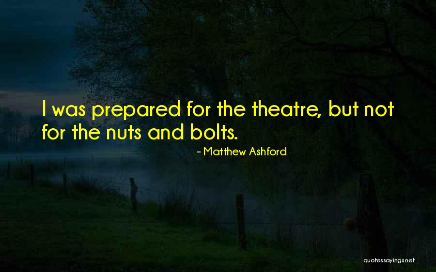 Bolts And Nuts Quotes By Matthew Ashford