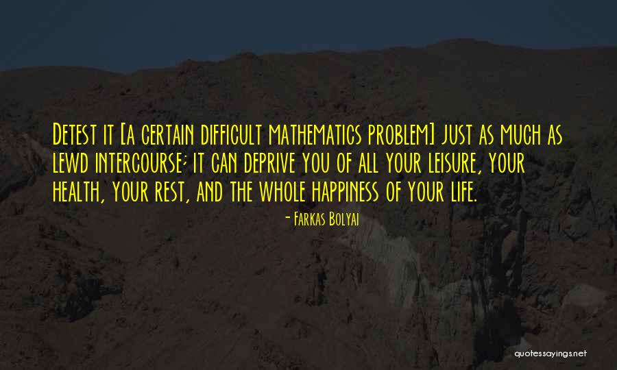 Bolyai Farkas Quotes By Farkas Bolyai Bolyai Farkas Quotes By Farkas Bolyai