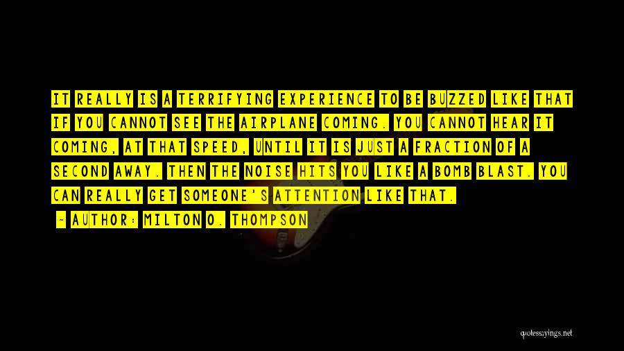 Bomb Blast Quotes By Milton O. Thompson