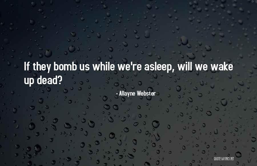 Bomb Com Quotes By Allayne Webster Bomb Com Quotes By Allayne Webster