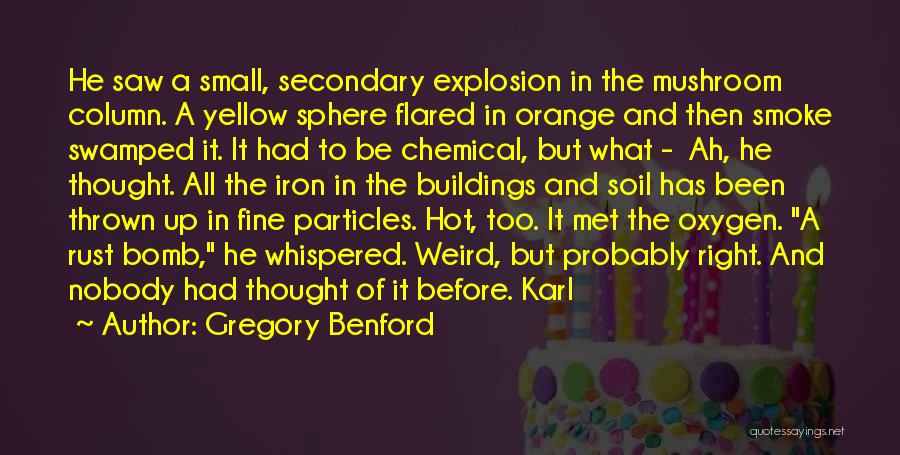 Bomb Explosion Quotes By Gregory Benford