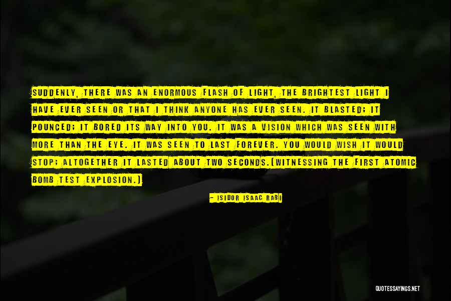 Bomb Explosion Quotes By Isidor Isaac Rabi Bomb Explosion Quotes By Isidor Isaac Rabi
