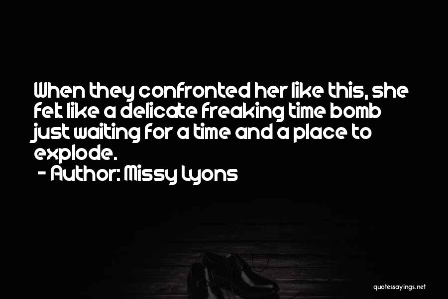 Bomb Explosion Quotes By Missy Lyons