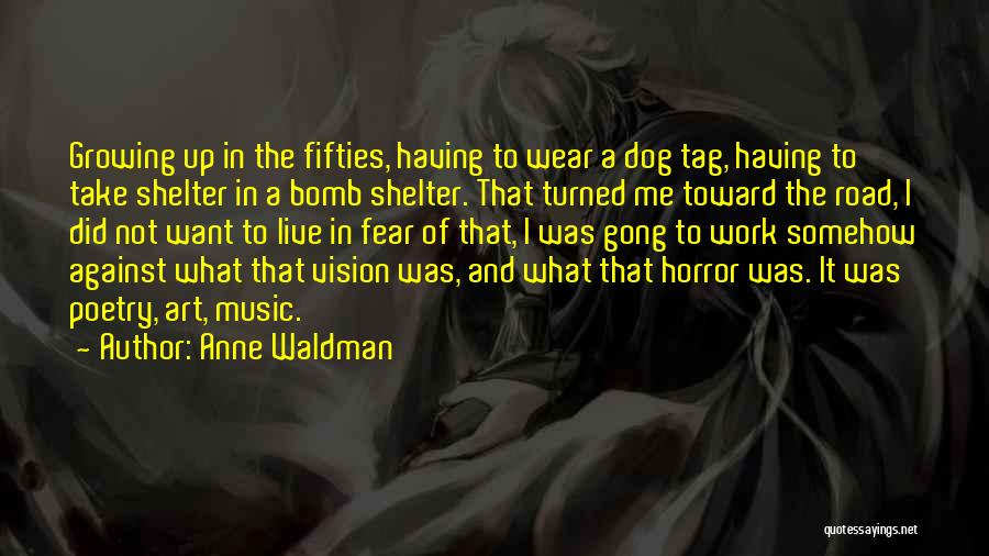 Bomb It Quotes By Anne Waldman