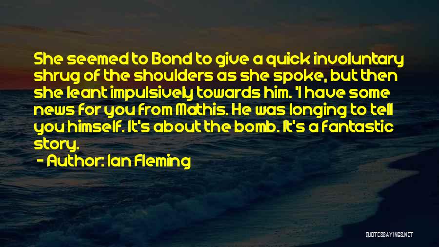 Bomb It Quotes By Ian Fleming