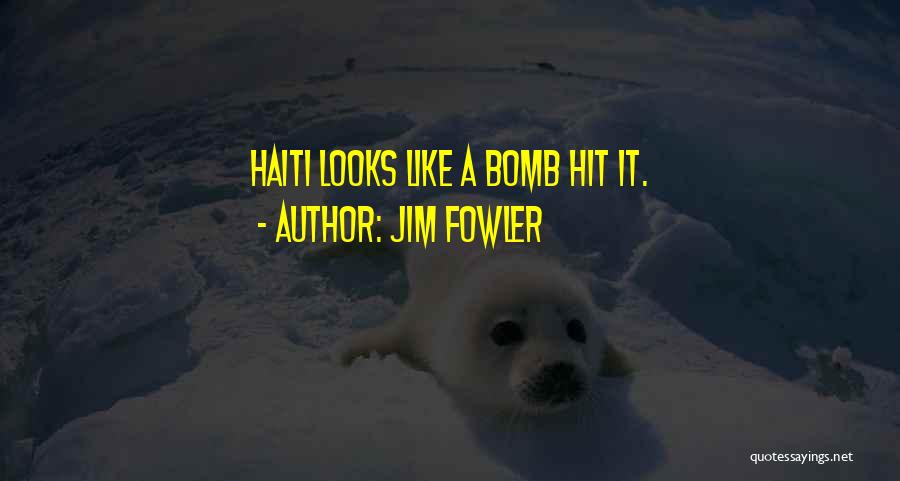 Bomb It Quotes By Jim Fowler