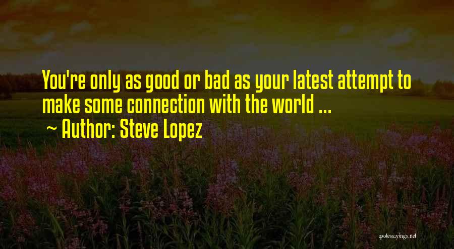 Bomb Magazine Quotes By Steve Lopez