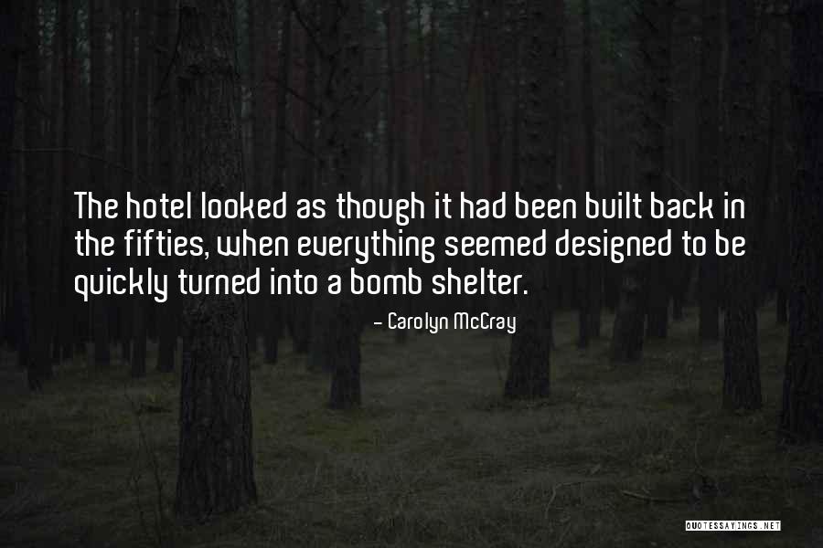 Bomb Shelter Quotes By Carolyn McCray Bomb Shelter Quotes By Carolyn McCray