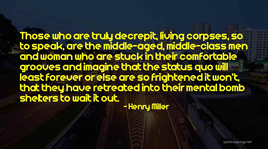 Bomb Shelters Quotes By Henry Miller