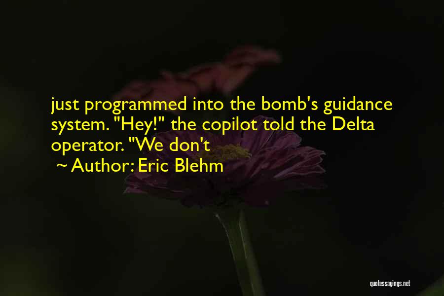 Bomb The System Quotes By Eric Blehm