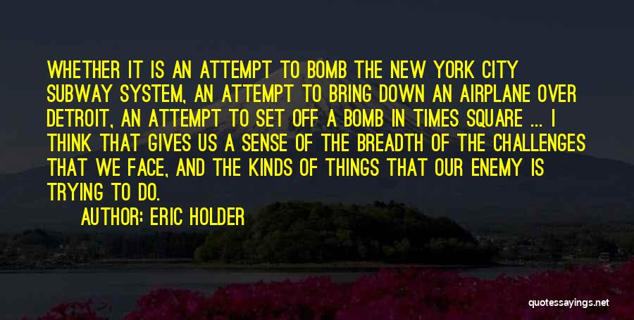 Bomb The System Quotes By Eric Holder