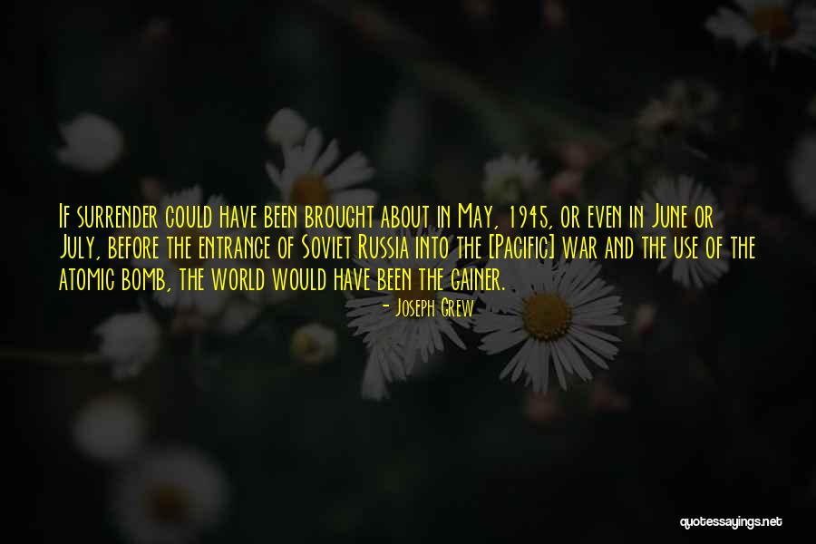 Bomb The World Quotes By Joseph Grew Bomb The World Quotes By Joseph Grew