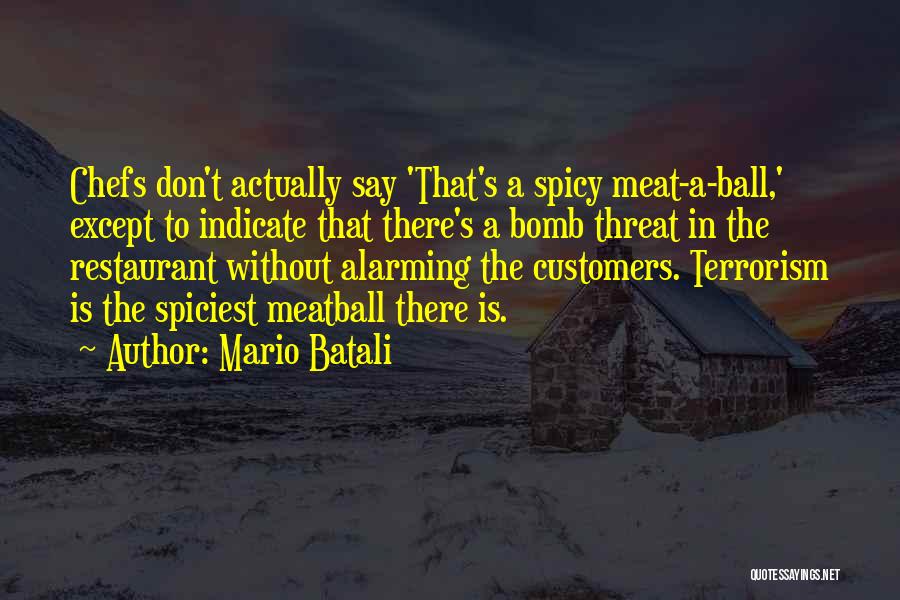 Bomb Threat Quotes By Mario Batali