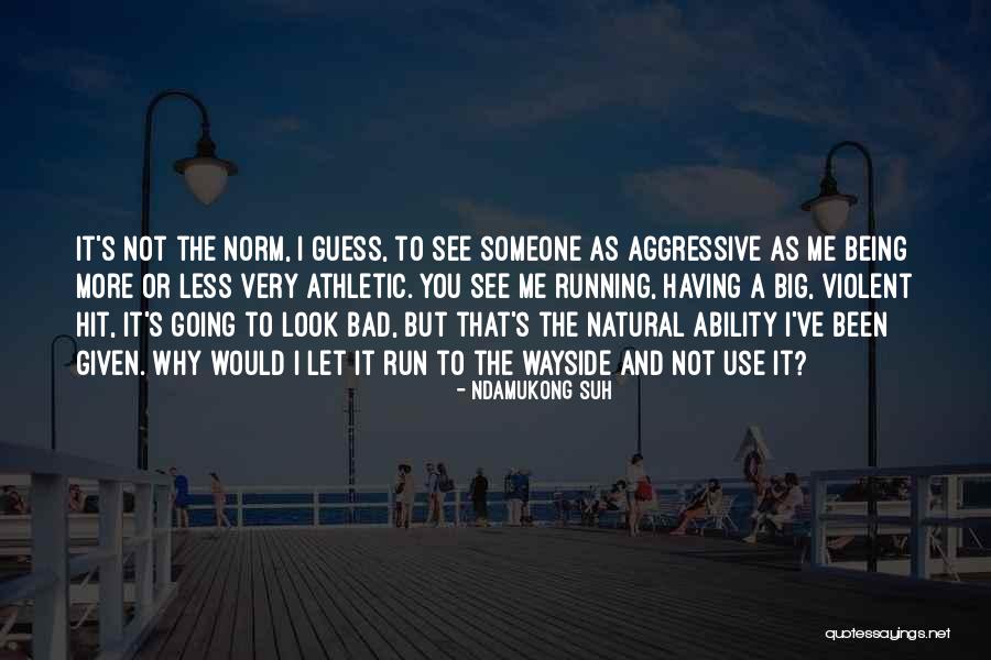 Bombacious Quotes By Ndamukong Suh Bombacious Quotes By Ndamukong Suh