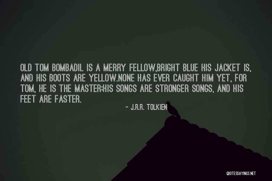 Bombadil Quotes By J.R.R. Tolkien