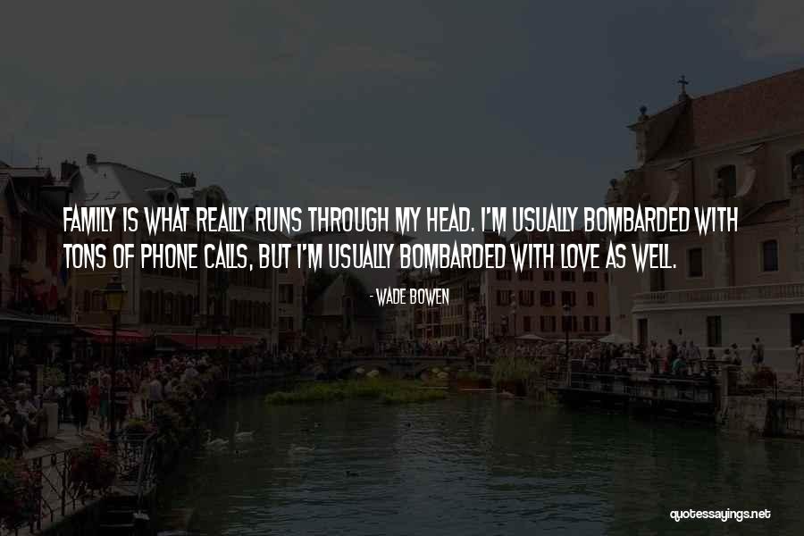 Bombarded Quotes By Wade Bowen Bombarded Quotes By Wade Bowen