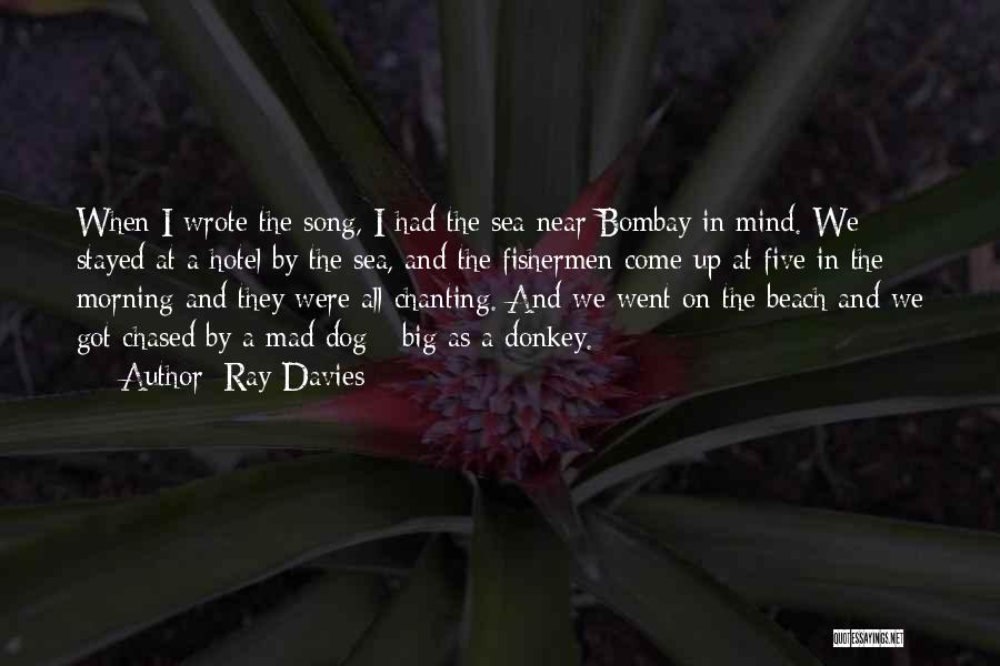 Bombay Sea Quotes By Ray Davies