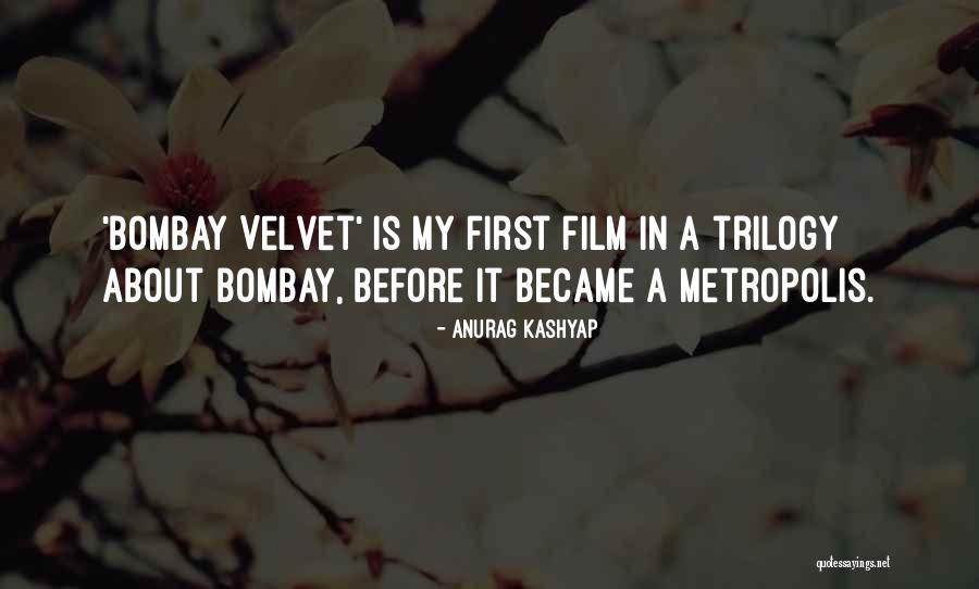 Bombay Velvet Quotes By Anurag Kashyap