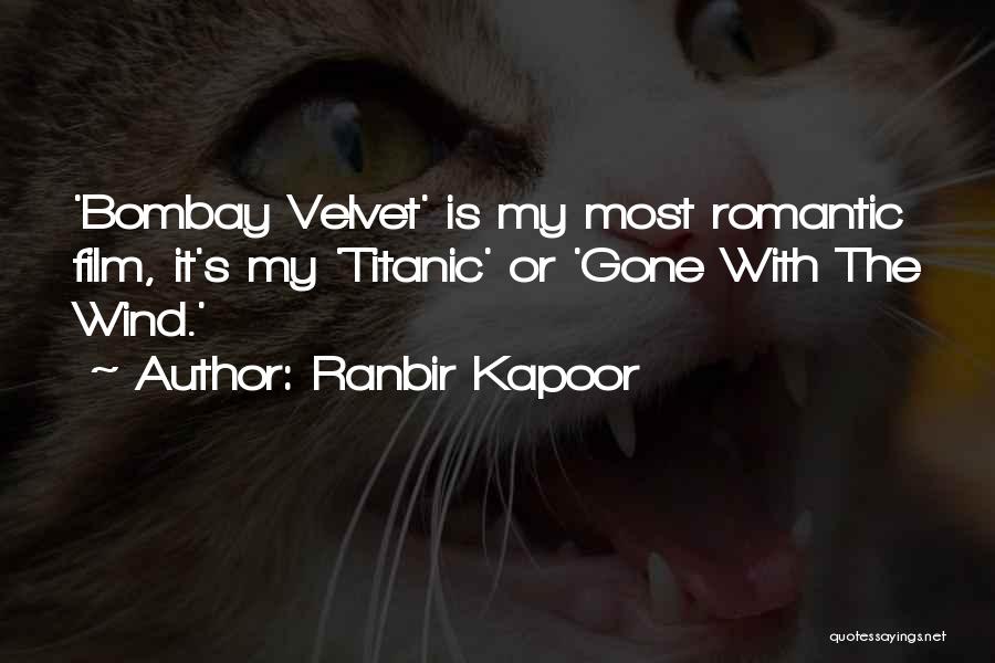 Bombay Velvet Quotes By Ranbir Kapoor