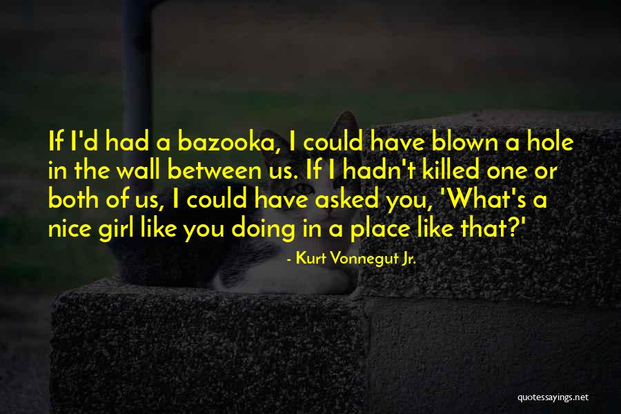 Bombear Sangre Quotes By Kurt Vonnegut Jr. Bombear Sangre Quotes By Kurt Vonnegut Jr.