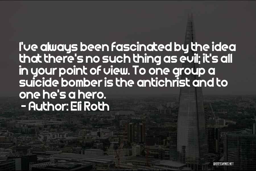 Bomber Quotes By Eli Roth