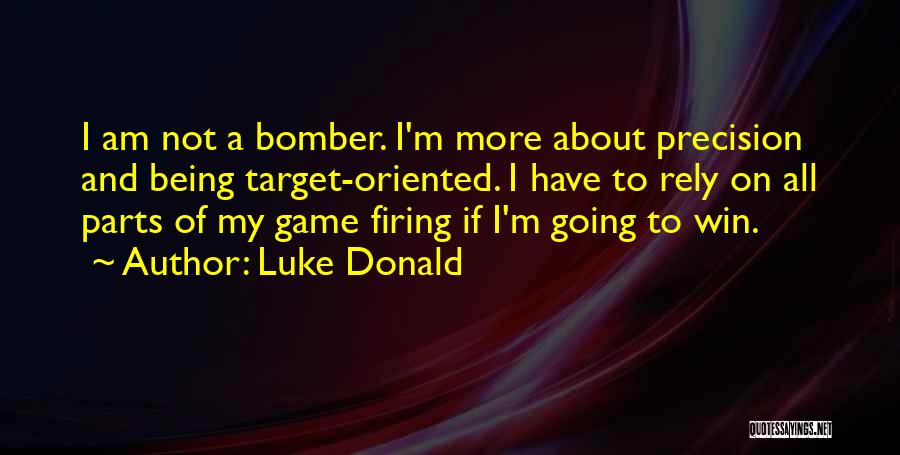 Bomber Quotes By Luke Donald