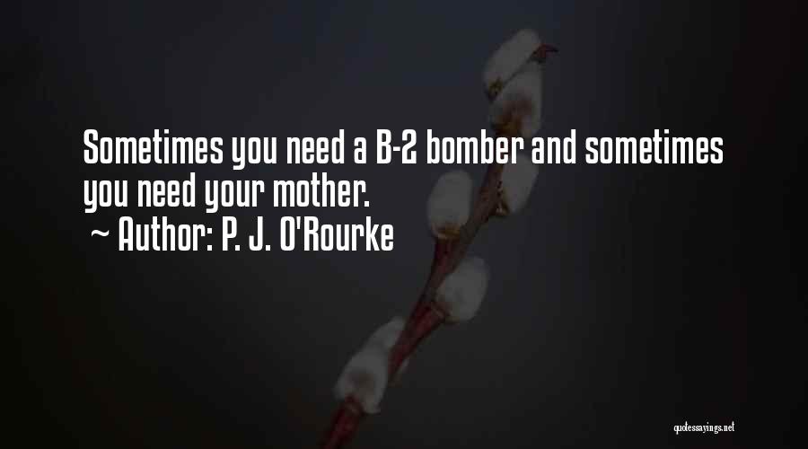 Bomber Quotes By P. J. O'Rourke