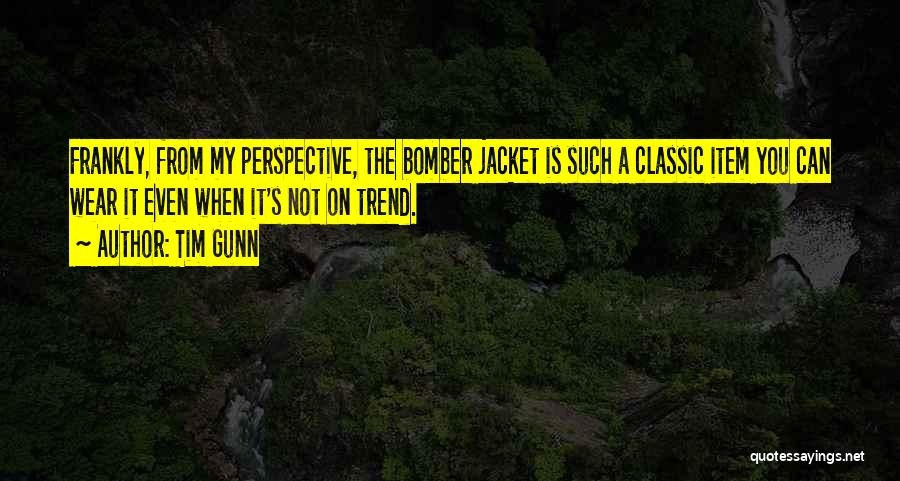 Bomber Quotes By Tim Gunn