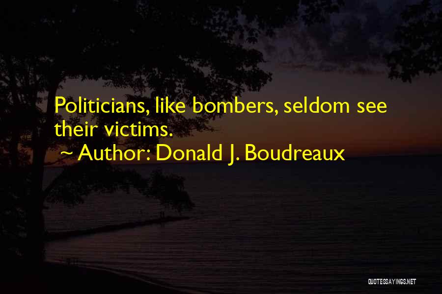 Bombers Quotes By Donald J. Boudreaux