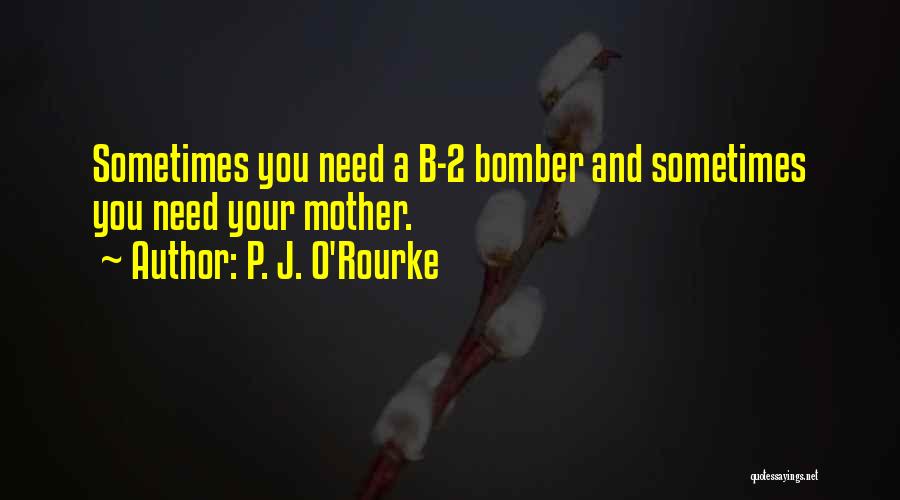 Bombers Quotes By P. J. O'Rourke