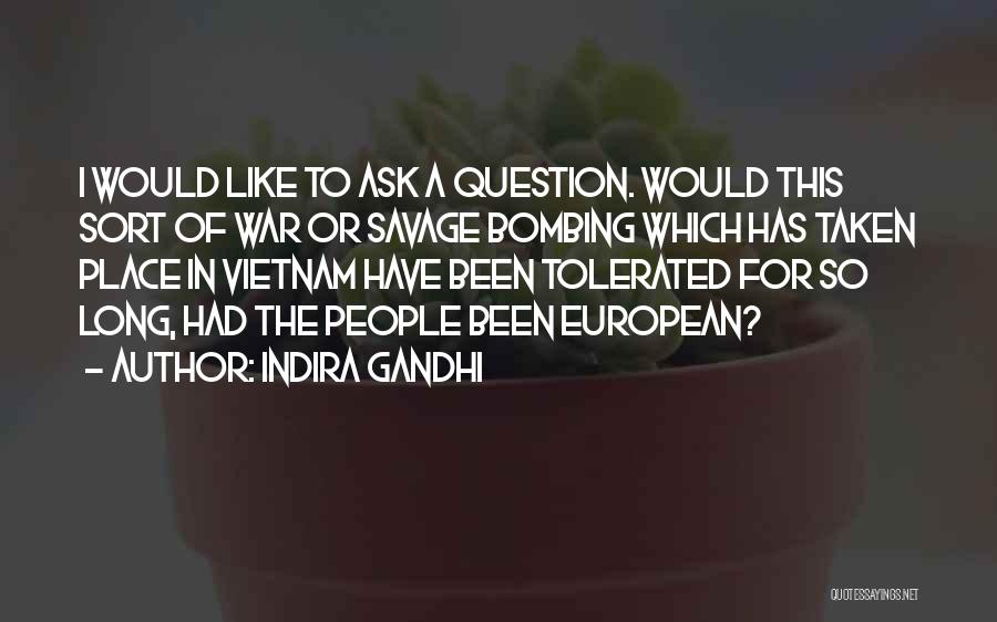 Bombing In Vietnam Quotes By Indira Gandhi