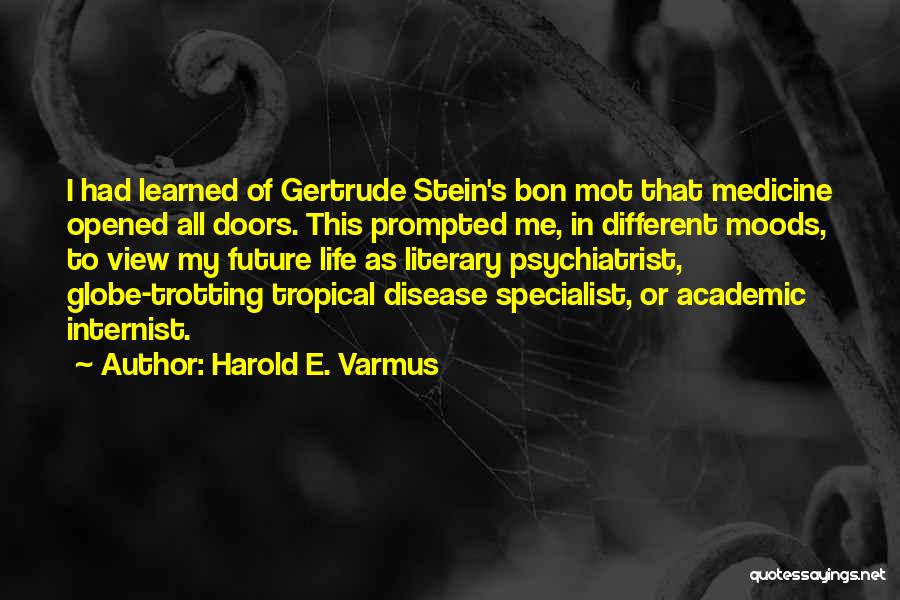 Bon Mot Quotes By Harold E. Varmus