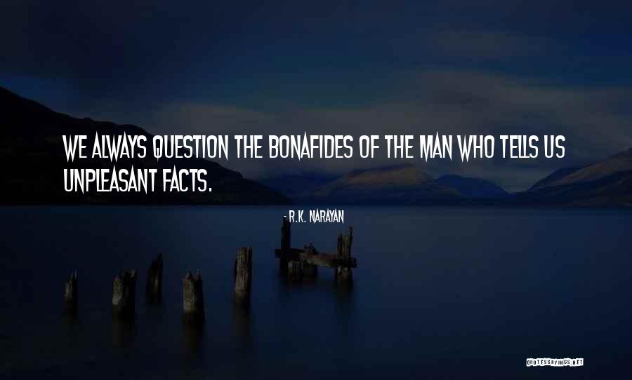 Bonafides Quotes By R.K. Narayan Bonafides Quotes By R.K. Narayan