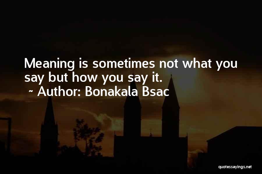 Bonakala Bsac Quotes 279489