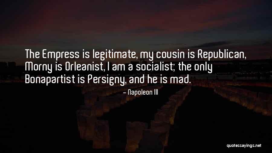 Bonapartist Quotes By Napoleon III Bonapartist Quotes By Napoleon III
