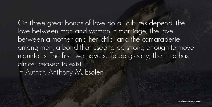 Bond Of Mother And Child Quotes By Anthony M. Esolen